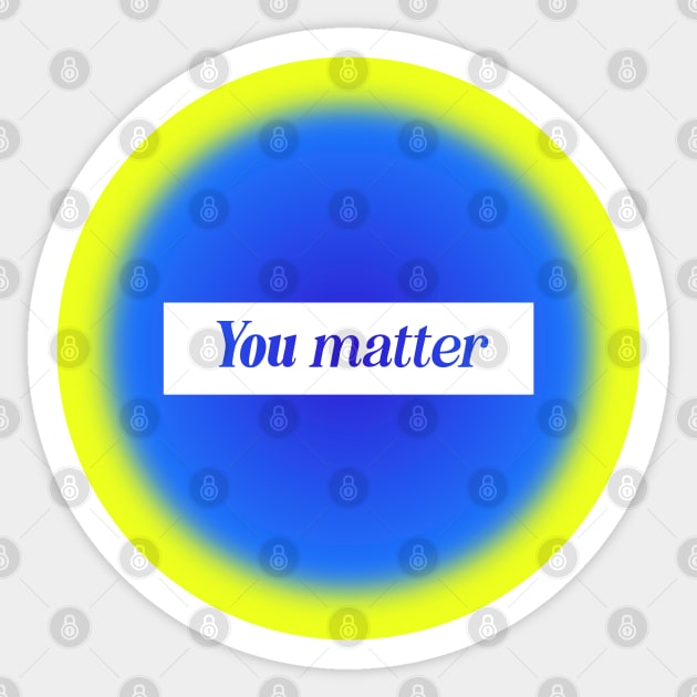 You Matter Mental Health Positive Quote Sticker by mystikwhale